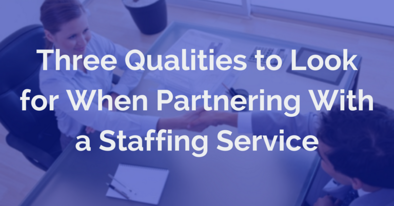 Three Qualities to Look for When Partnering With a Temp Agency